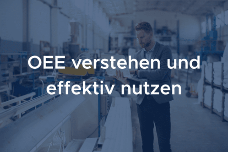 OEE verstehen und effektiv nutzen