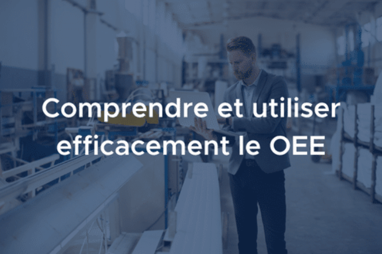 Comprendre et utiliser efficacement l'OEE
